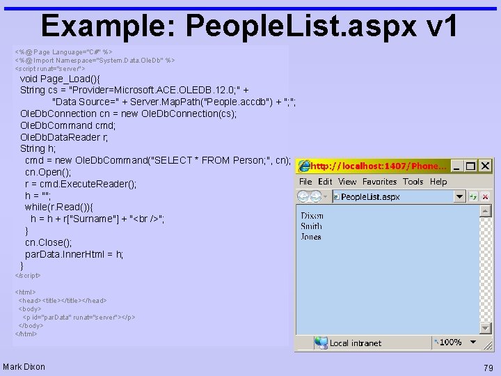 Example: People. List. aspx v 1 <%@ Page Language="C#" %> <%@ Import Namespace="System. Data.