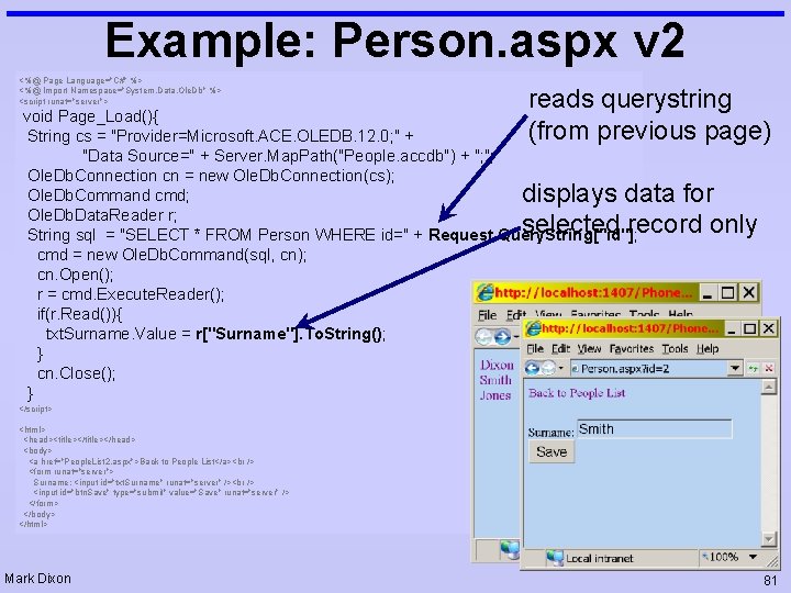 Example: Person. aspx v 2 <%@ Page Language="C#" %> <%@ Import Namespace="System. Data. Ole.