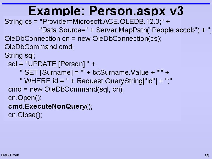 Example: Person. aspx v 3 String cs = "Provider=Microsoft. ACE. OLEDB. 12. 0; "