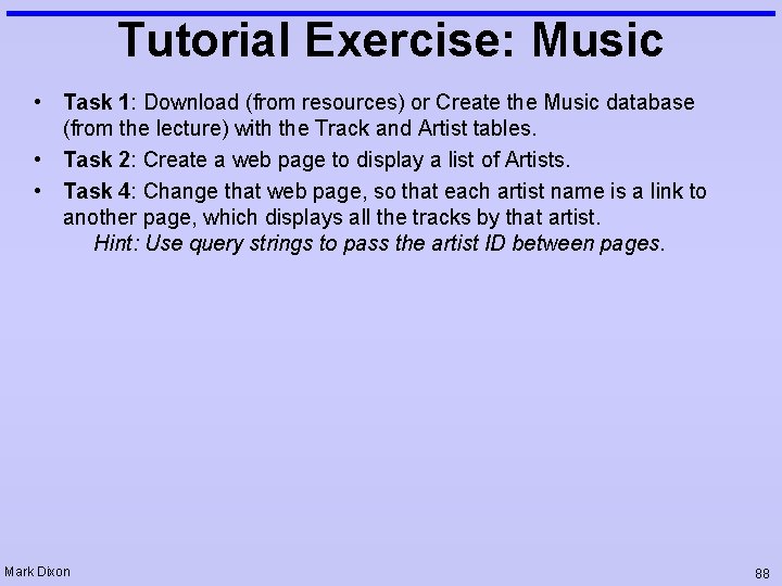 Tutorial Exercise: Music • Task 1: Download (from resources) or Create the Music database Tutorial Exercise: Music • Task 1: Download (from resources) or Create the Music database