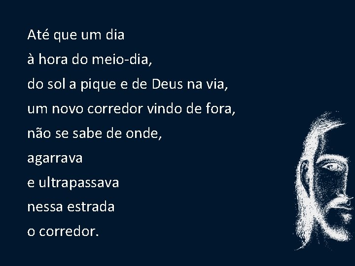 Até que um dia à hora do meio-dia, do sol a pique e de