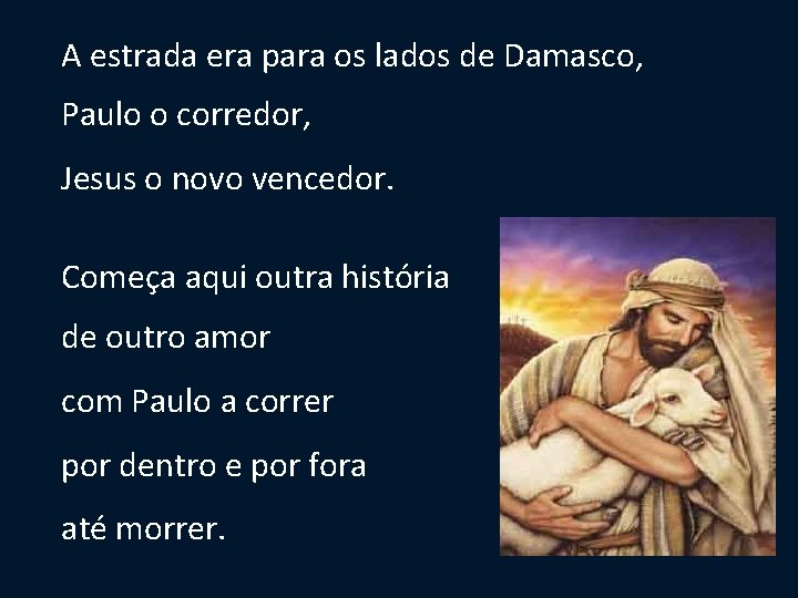 A estrada era para os lados de Damasco, Paulo o corredor, Jesus o novo