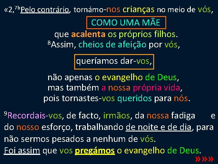  « 2, 7 b. Pelo contrário, tornámo-nos crianças no meio de vós, COMO