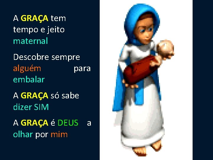 A GRAÇA tempo e jeito maternal Descobre sempre alguém para embalar A GRAÇA só