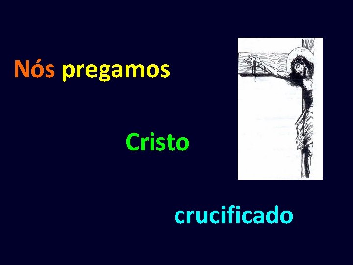 Nós pregamos Cristo crucificado 