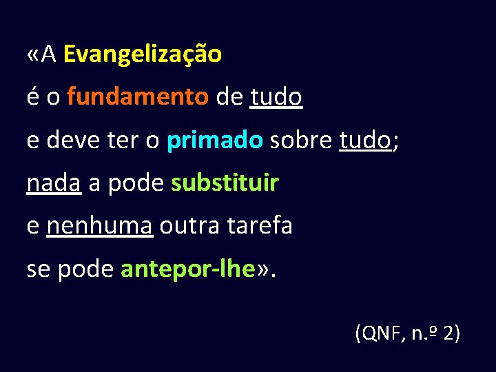  «A Evangelização é o fundamento de tudo e deve ter o primado sobre