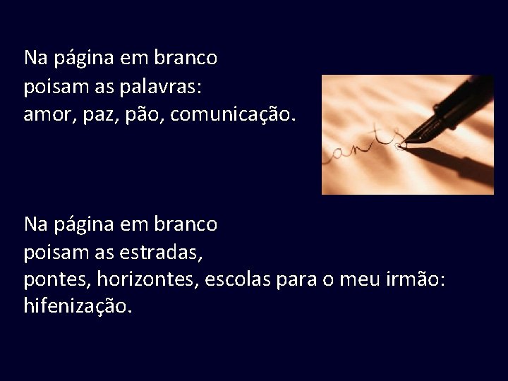 Na página em branco poisam as palavras: amor, paz, pão, comunicação. Na página em