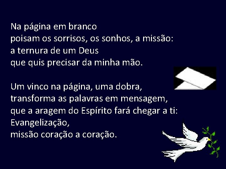 Na página em branco poisam os sorrisos, os sonhos, a missão: a ternura de