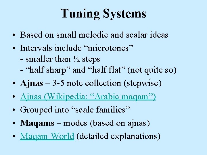 Tuning Systems • Based on small melodic and scalar ideas • Intervals include “microtones”