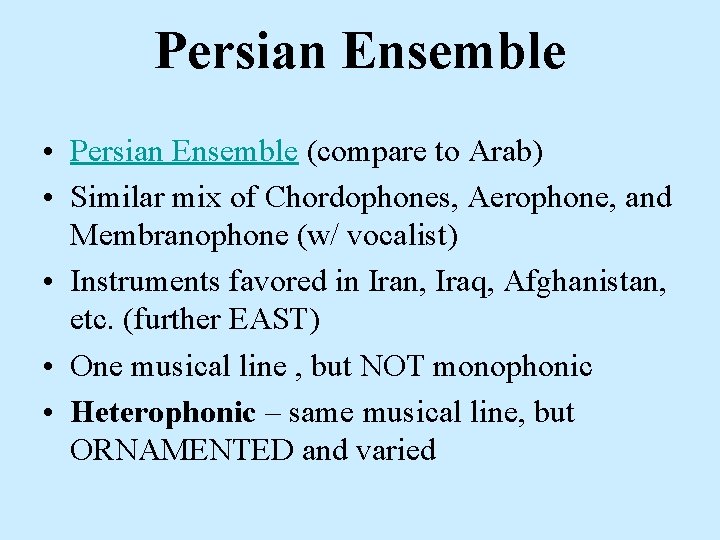 Persian Ensemble • Persian Ensemble (compare to Arab) • Similar mix of Chordophones, Aerophone,