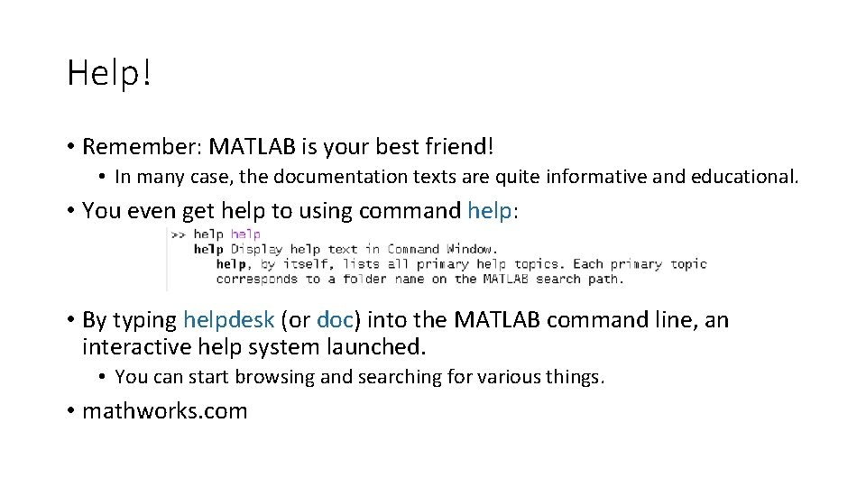 Help! • Remember: MATLAB is your best friend! • In many case, the documentation Help! • Remember: MATLAB is your best friend! • In many case, the documentation