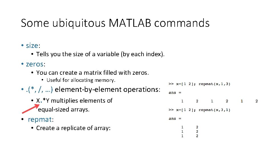 Some ubiquitous MATLAB commands • size: • Tells you the size of a variable Some ubiquitous MATLAB commands • size: • Tells you the size of a variable