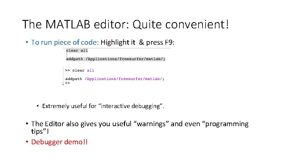 The MATLAB editor: Quite convenient! • To run piece of code: Highlight it & The MATLAB editor: Quite convenient! • To run piece of code: Highlight it &