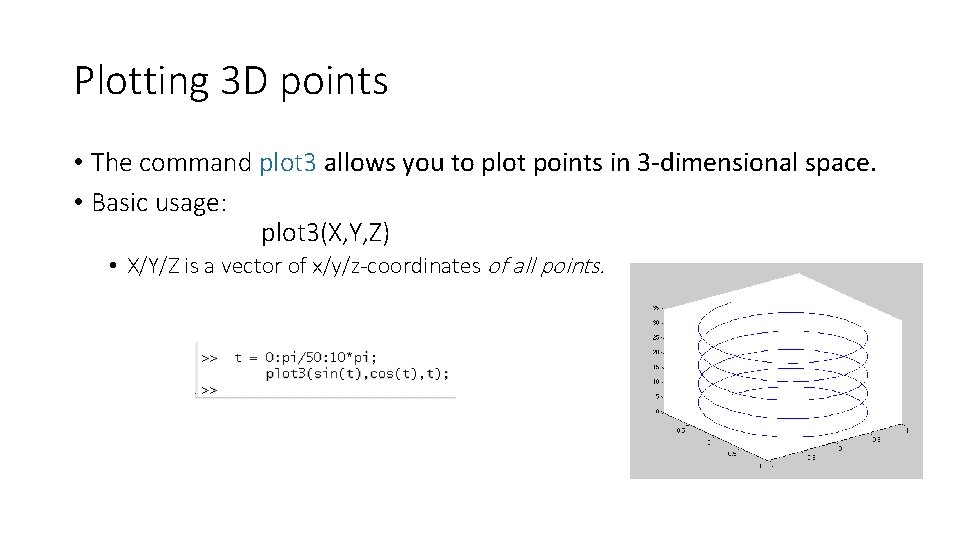 Plotting 3 D points • The command plot 3 allows you to plot points Plotting 3 D points • The command plot 3 allows you to plot points