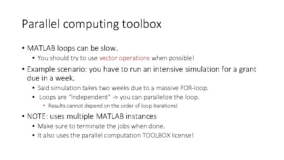 Parallel computing toolbox • MATLAB loops can be slow. • You should try to Parallel computing toolbox • MATLAB loops can be slow. • You should try to