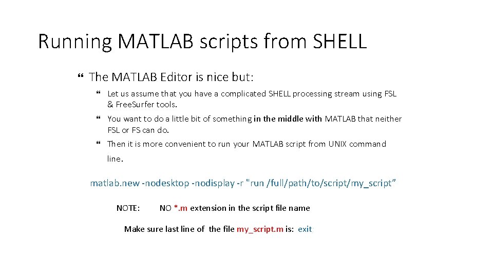 Running MATLAB scripts from SHELL The MATLAB Editor is nice but: Let us assume Running MATLAB scripts from SHELL The MATLAB Editor is nice but: Let us assume