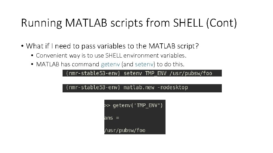 Running MATLAB scripts from SHELL (Cont) • What if I need to pass variables Running MATLAB scripts from SHELL (Cont) • What if I need to pass variables