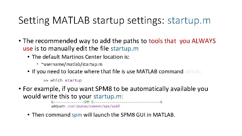 Setting MATLAB startup settings: startup. m • The recommended way to add the paths Setting MATLAB startup settings: startup. m • The recommended way to add the paths