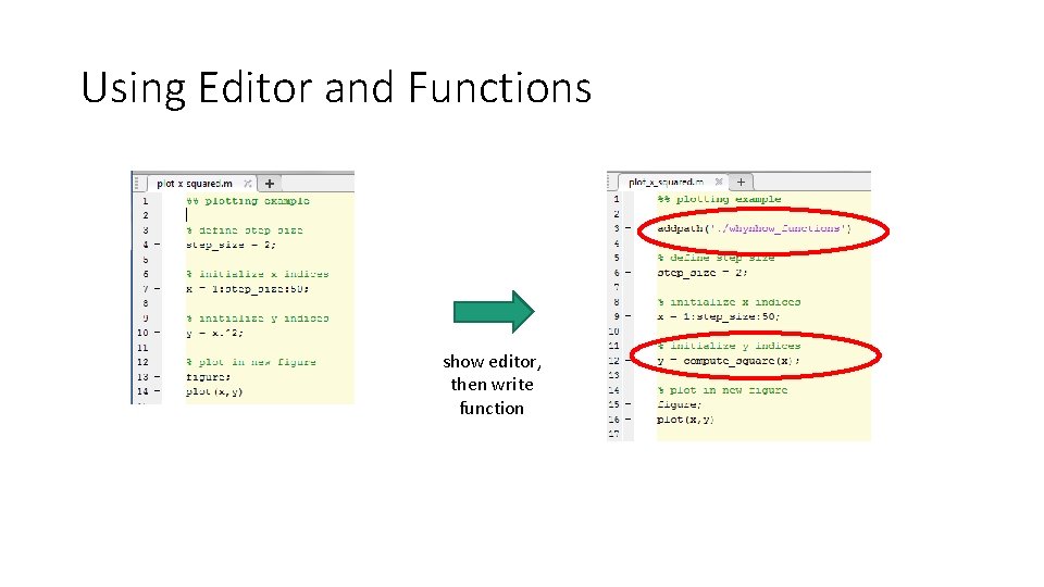Using Editor and Functions show editor, then write function Using Editor and Functions show editor, then write function