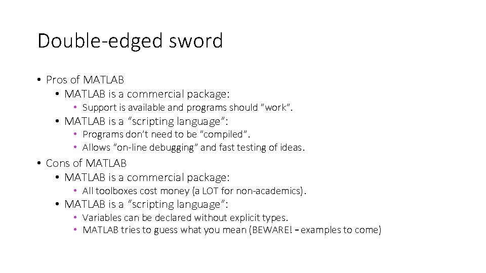 Double-edged sword • Pros of MATLAB • MATLAB is a commercial package: • Support Double-edged sword • Pros of MATLAB • MATLAB is a commercial package: • Support