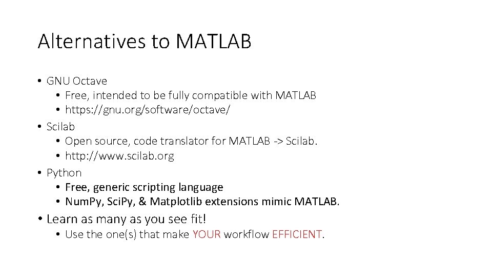 Alternatives to MATLAB • GNU Octave • Free, intended to be fully compatible with Alternatives to MATLAB • GNU Octave • Free, intended to be fully compatible with