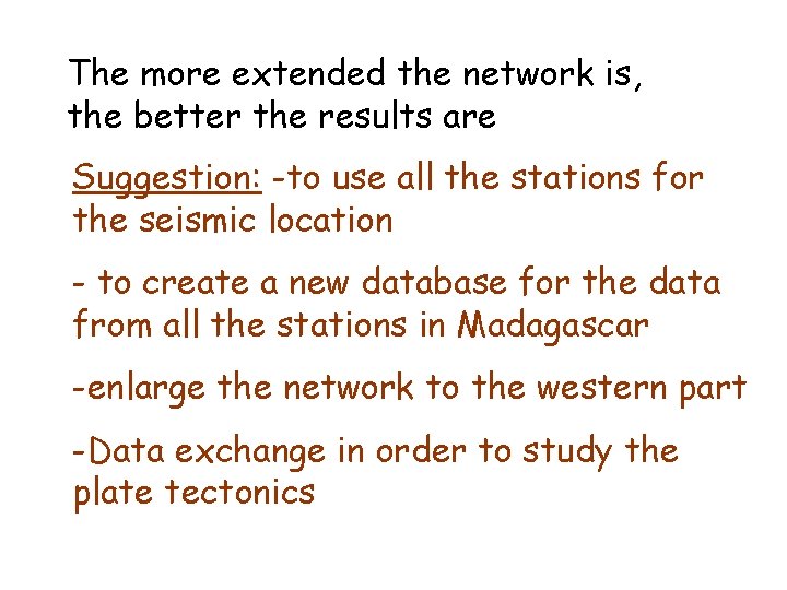 The more extended the network is, the better the results are Suggestion: -to use The more extended the network is, the better the results are Suggestion: -to use