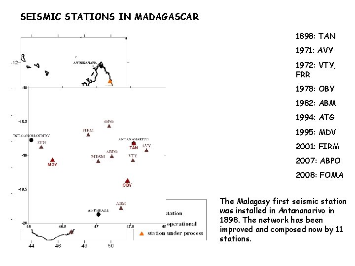 SEISMIC STATIONS IN MADAGASCAR 1898: TAN 1971: AVY 1972: VTY, FRR 1978: OBY 1982: SEISMIC STATIONS IN MADAGASCAR 1898: TAN 1971: AVY 1972: VTY, FRR 1978: OBY 1982: