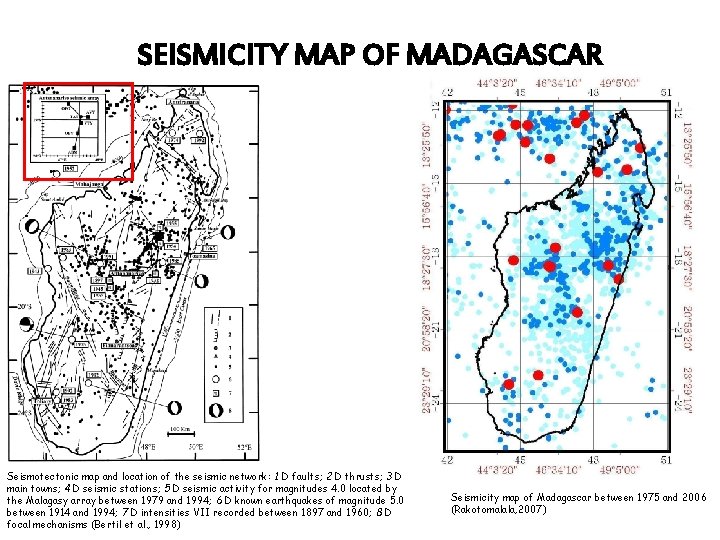 SEISMICITY MAP OF MADAGASCAR Seismotectonic map and location of the seismic network: 1 D SEISMICITY MAP OF MADAGASCAR Seismotectonic map and location of the seismic network: 1 D
