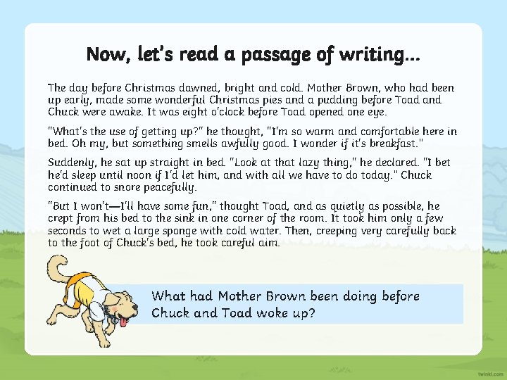 Now, let’s read a passage of writing… The day before Christmas dawned, bright and Now, let’s read a passage of writing… The day before Christmas dawned, bright and