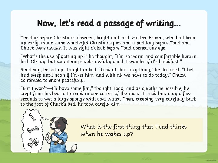 Now, let’s read a passage of writing… The day before Christmas dawned, bright and Now, let’s read a passage of writing… The day before Christmas dawned, bright and