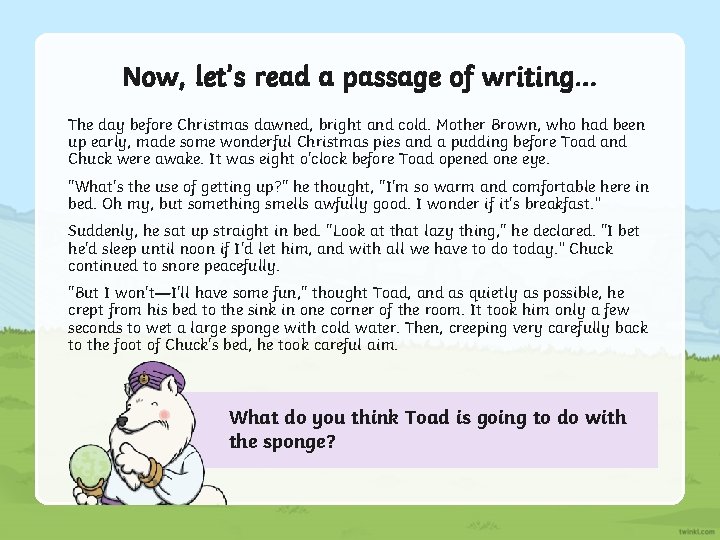 Now, let’s read a passage of writing… The day before Christmas dawned, bright and Now, let’s read a passage of writing… The day before Christmas dawned, bright and