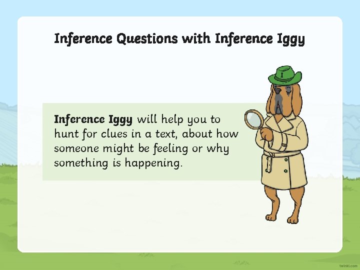 Inference Questions with Inference Iggy will help you to hunt for clues in a Inference Questions with Inference Iggy will help you to hunt for clues in a