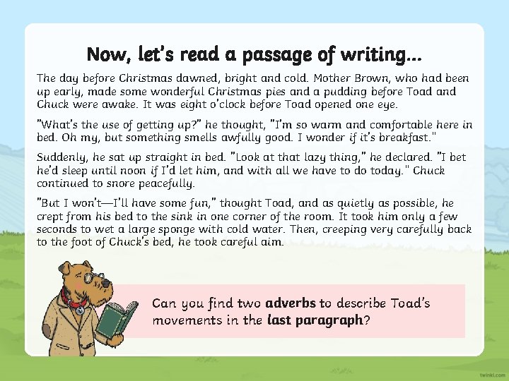 Now, let’s read a passage of writing… The day before Christmas dawned, bright and Now, let’s read a passage of writing… The day before Christmas dawned, bright and