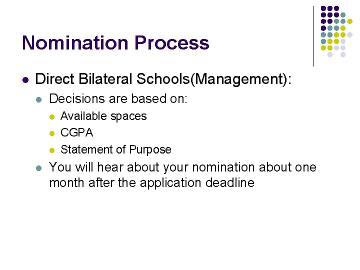 Nomination Process l Direct Bilateral Schools(Management): l Decisions are based on: l l Available