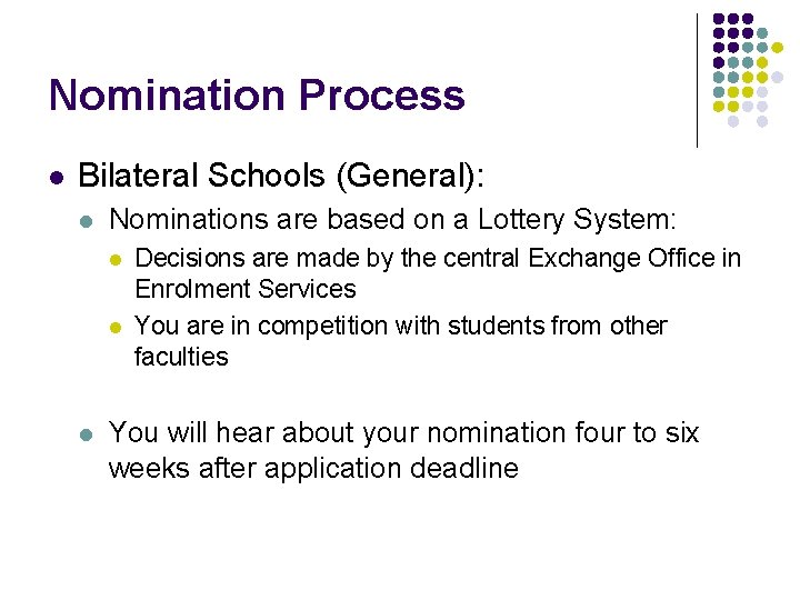 Nomination Process l Bilateral Schools (General): l Nominations are based on a Lottery System: