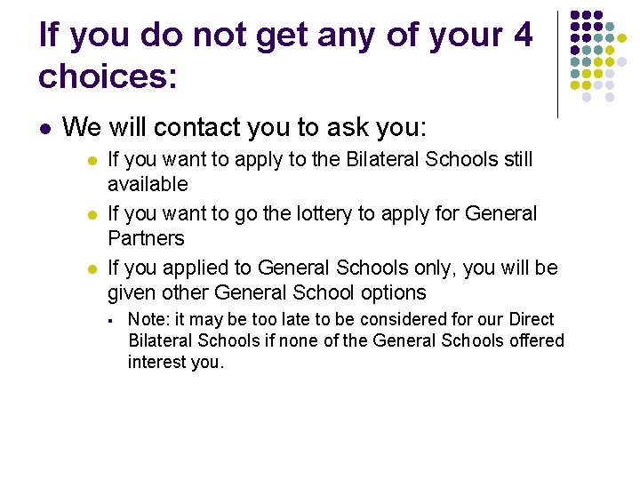 If you do not get any of your 4 choices: l We will contact