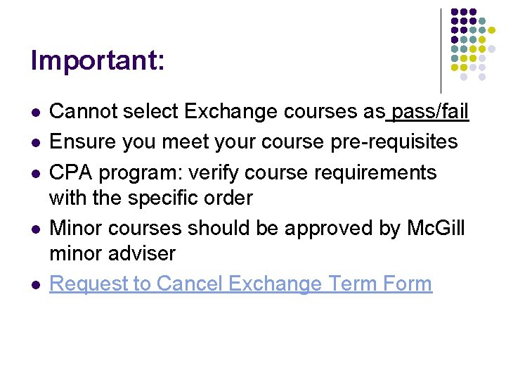 Important: l l l Cannot select Exchange courses as pass/fail Ensure you meet your