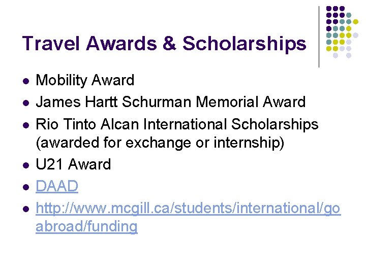 Travel Awards & Scholarships l l l Mobility Award James Hartt Schurman Memorial Award