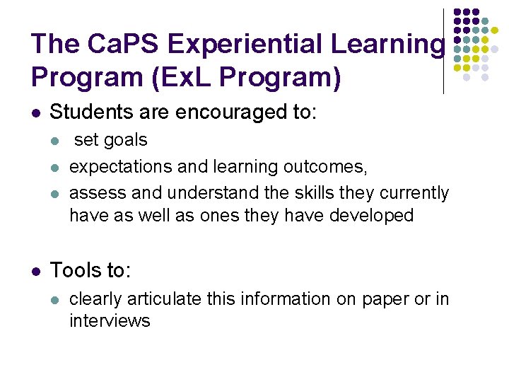 The Ca. PS Experiential Learning Program (Ex. L Program) l Students are encouraged to: