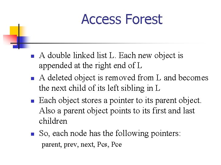 Access Forest n n A double linked list L. Each new object is appended