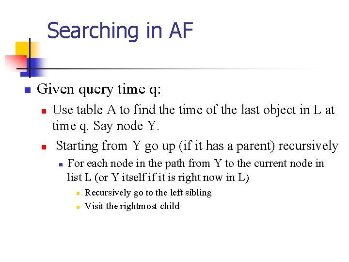 Searching in AF n Given query time q: n n Use table A to