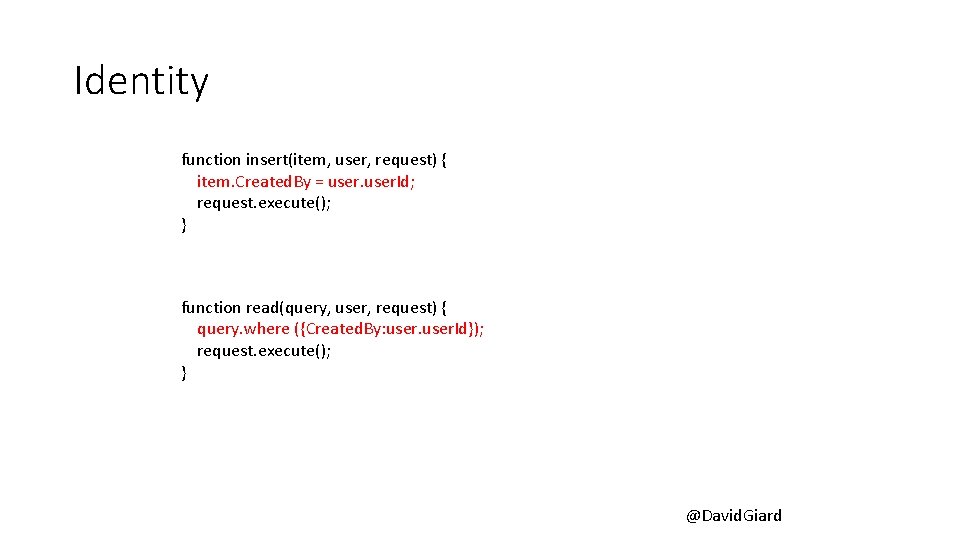 Identity function insert(item, user, request) { item. Created. By = user. Id; request. execute(); Identity function insert(item, user, request) { item. Created. By = user. Id; request. execute();