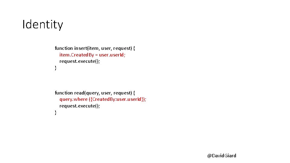Identity function insert(item, user, request) { item. Created. By = user. Id; request. execute();