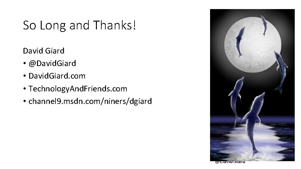 So Long and Thanks! David Giard • @David. Giard • David. Giard. com •