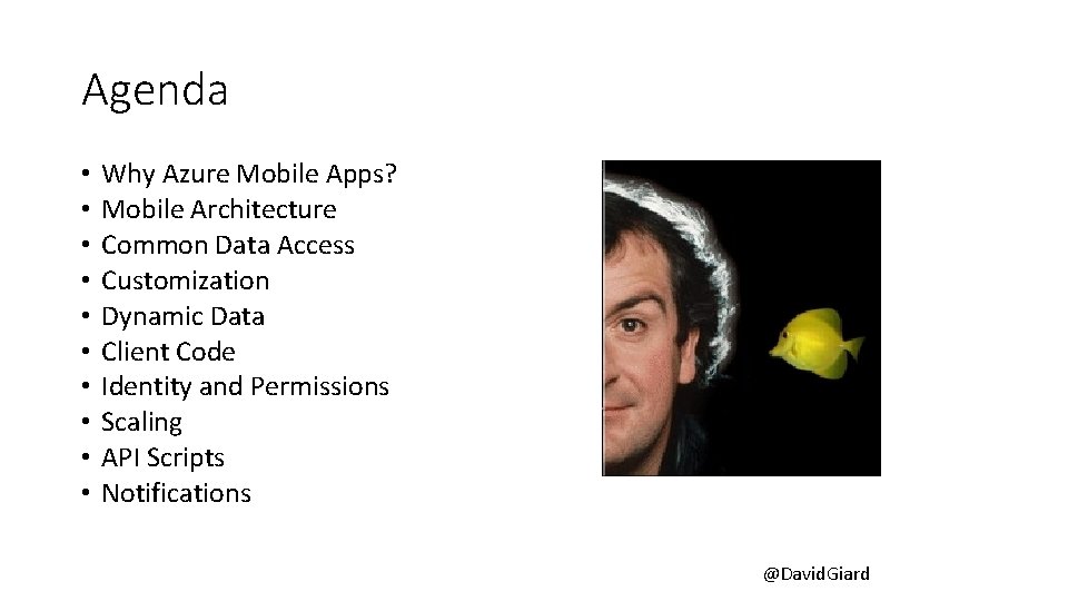 Agenda • • • Why Azure Mobile Apps? Mobile Architecture Common Data Access Customization