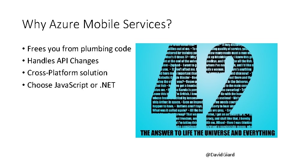 Why Azure Mobile Services? • Frees you from plumbing code • Handles API Changes Why Azure Mobile Services? • Frees you from plumbing code • Handles API Changes
