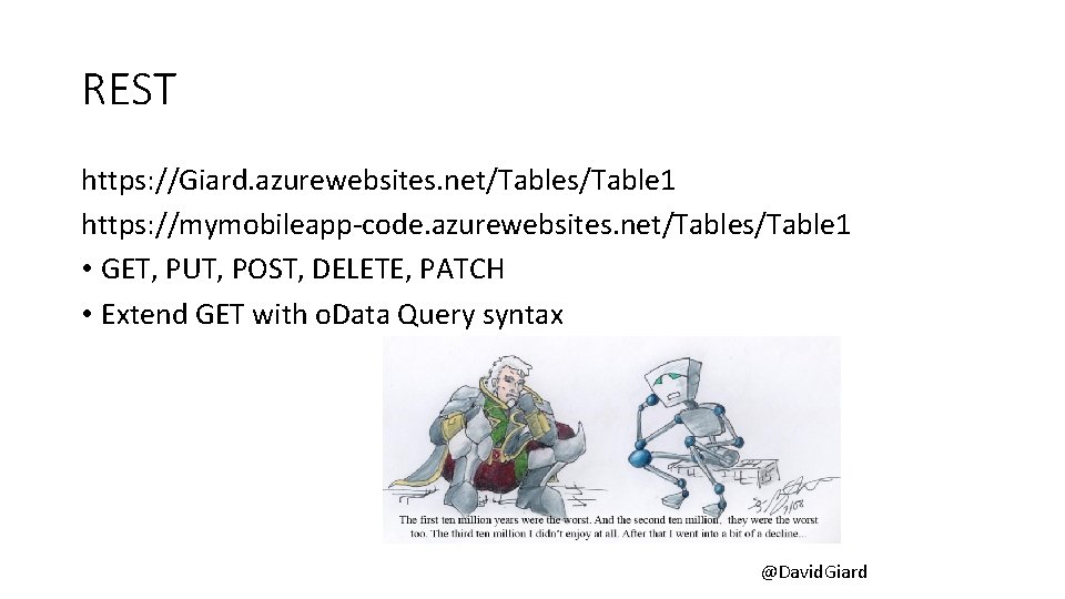 REST https: //Giard. azurewebsites. net/Tables/Table 1 https: //mymobileapp-code. azurewebsites. net/Tables/Table 1 • GET, PUT,