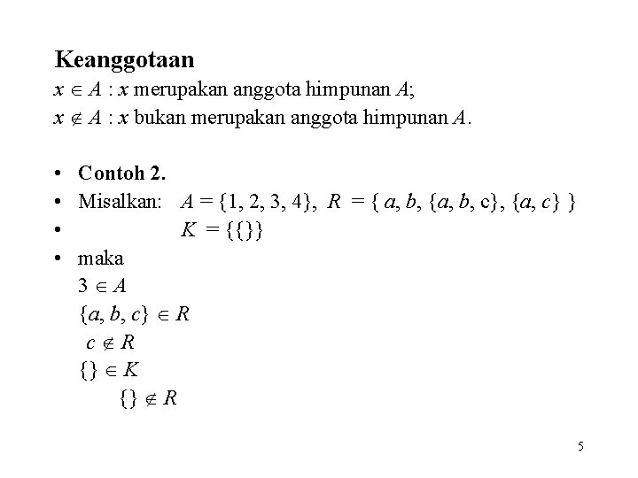 Keanggotaan x A : x merupakan anggota himpunan A; x A : x bukan