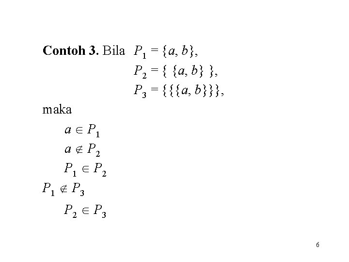 Contoh 3. Bila P 1 = {a, b}, P 2 = { {a, b}