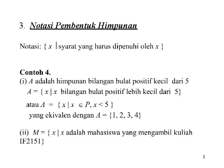3. Notasi Pembentuk Himpunan 8 3. Notasi Pembentuk Himpunan 8